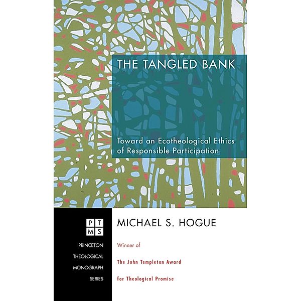 The Tangled Bank / Princeton Theological Monograph Series Bd.89, Michael S. Hogue