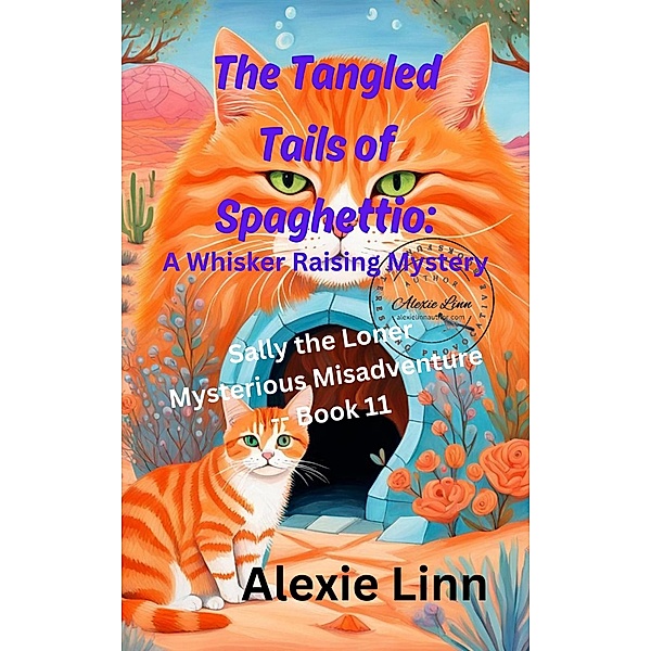 The Tangled Tails of Spaghettio: A Whisker Raising Mystery (Sally the Loner, #11) / Sally the Loner, Alexie Linn