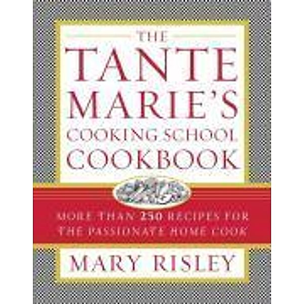 The Tante Marie's Cooking School Cookbook, Mary S. Risley