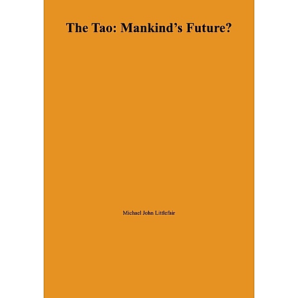 The Tao: Mankind's Future?, Michael Littlefair