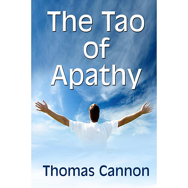 The Tao of Apathy, Thomas Cannon