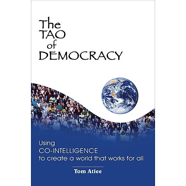 The Tao of Democracy, Tom Atlee