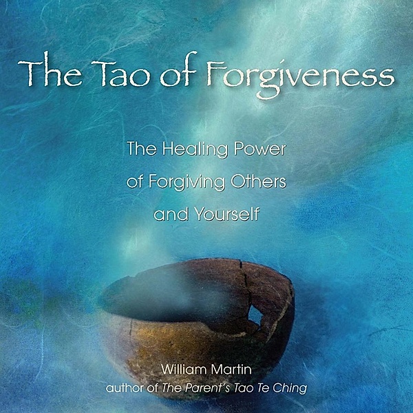 The Tao of Forgiveness, William Martin