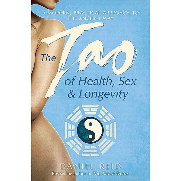 The Tao Of Health, Sex And Longevity, DANIEL REID