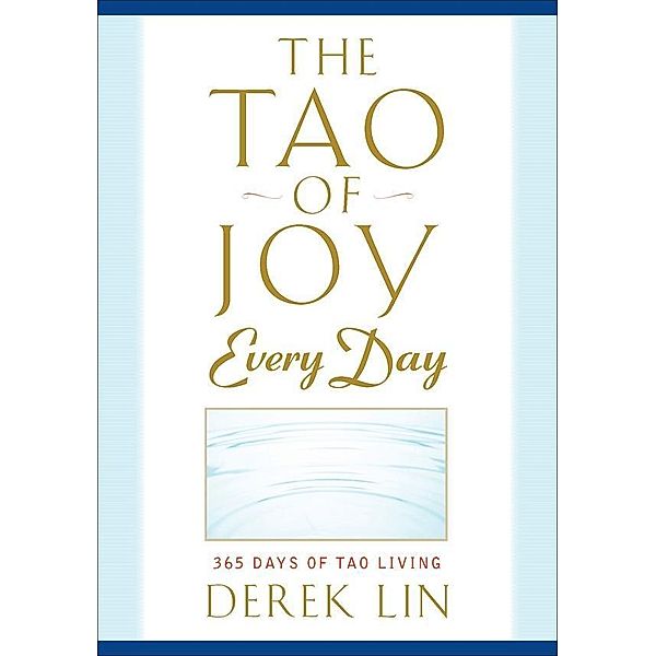 The Tao of Joy Every Day, Derek Lin