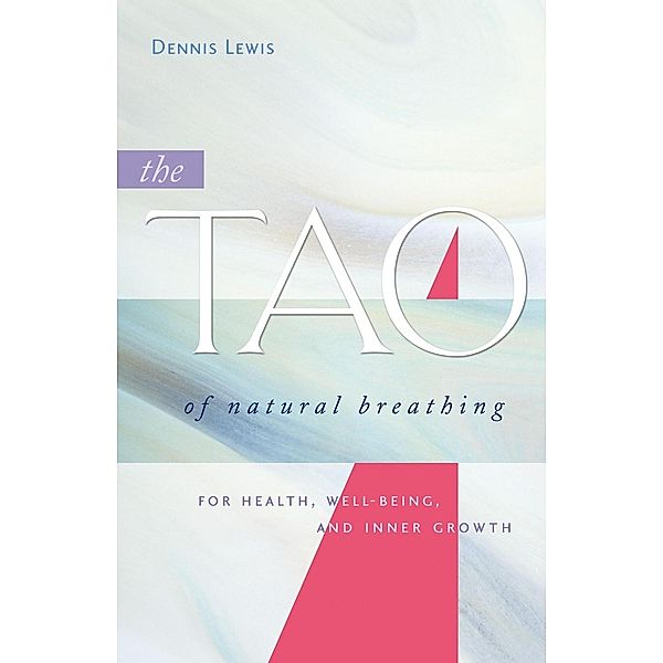 The Tao of Natural Breathing, Dennis Lewis