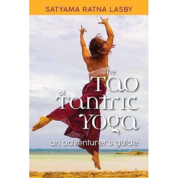 The Tao of Tantric Yoga, Satyama Lasby