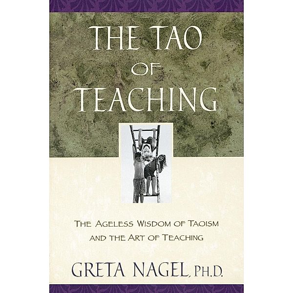 The Tao of Teaching, Greta K. Nagel