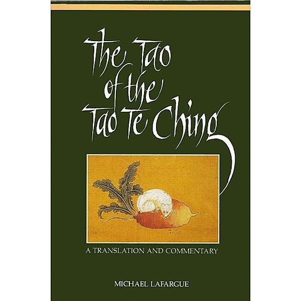 The Tao of the Tao Te Ching / SUNY series in Chinese Philosophy and Culture, Michael Lafargue