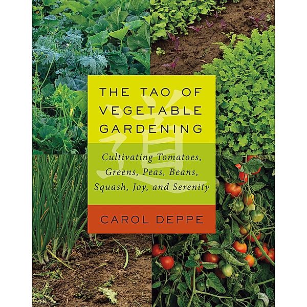 The Tao of Vegetable Gardening, Carol Deppe