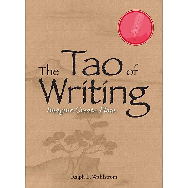The Tao Of Writing, Ralph L Wahlstrom