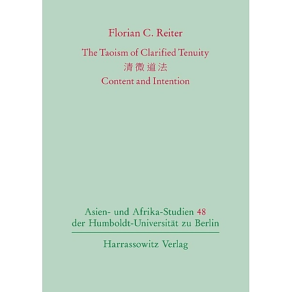 The Taoism of Clarified Tenuity / Asien- und Afrika-Studien der Humboldt-Universität zu Berlin Bd.48, Florian C. Reiter