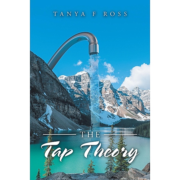 The Tap Theory, Tanya F Ross