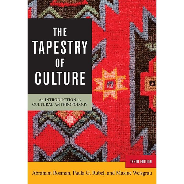 The Tapestry of Culture, Abraham Rosman, Paula G. Rubel, Maxine Weisgrau