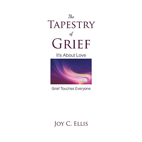 The Tapestry Of Grief, Joy C. Ellis