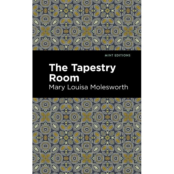 The Tapestry Room / Mint Editions (The Children's Library), Mary Louisa Molesworth