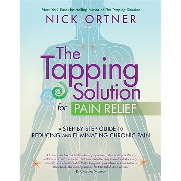 The Tapping Solution for Pain Relief, Nick Ortner