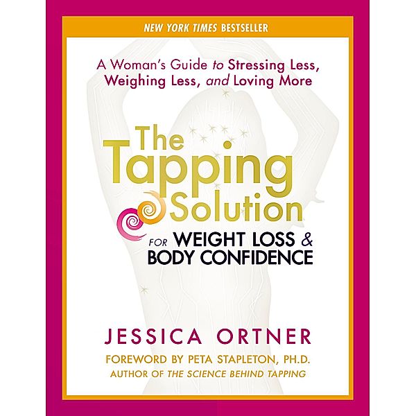 The Tapping Solution for Weight Loss & Body Confidence, Jessica Ortner