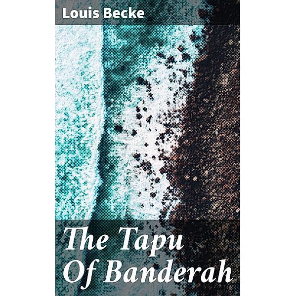 The Tapu Of Banderah, Louis Becke