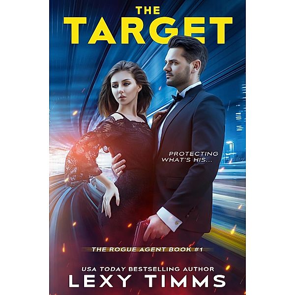 The Target (The Rogue Agent Series, #1) / The Rogue Agent Series, Lexy Timms