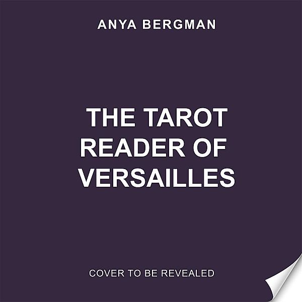 The Tarot Reader of Versailles, Anya Bergman