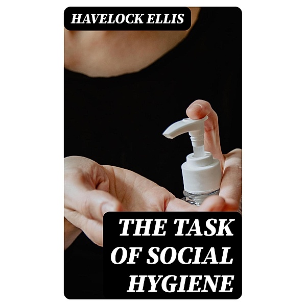 The Task of Social Hygiene, Havelock Ellis