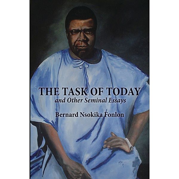 The Task of Today and Other Seminal Essays, Nsokika Fonlon