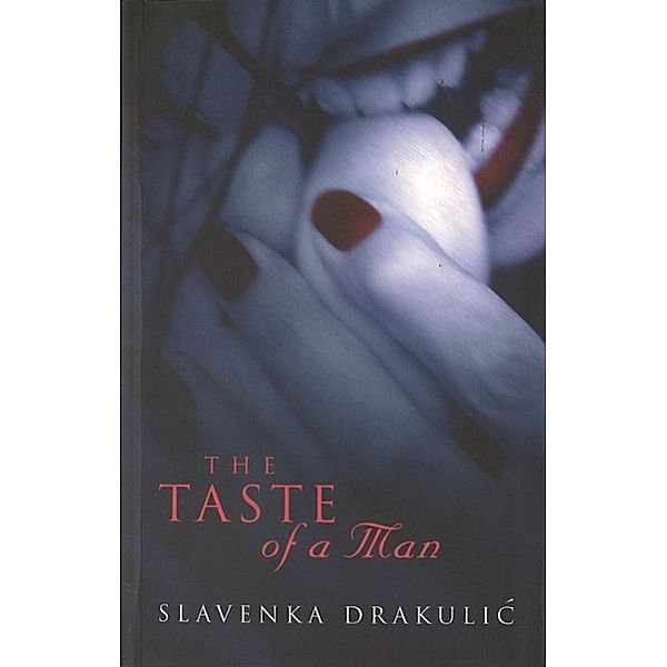 The Taste Of A Man, Slavenka Drakulic