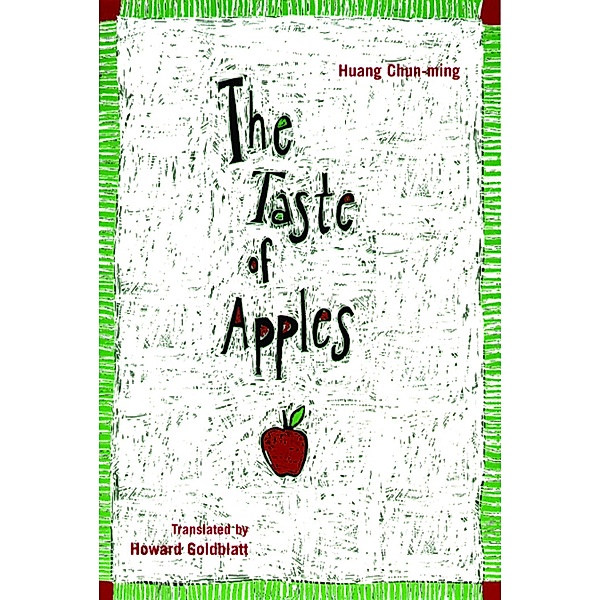 The Taste of Apples / Modern Chinese Literature from Taiwan, Huang Huang Chun-Ming