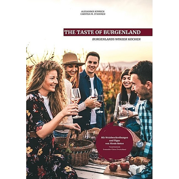 The Taste of Burgenland, Alexander Schreck, Carsten M. Stammen, Nicole Retter