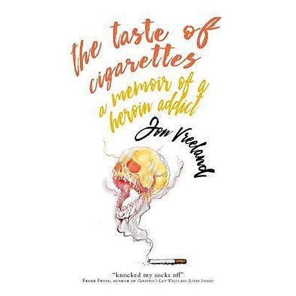 The Taste of Cigarettes / Vine Leaves Press, Jon Vreeland