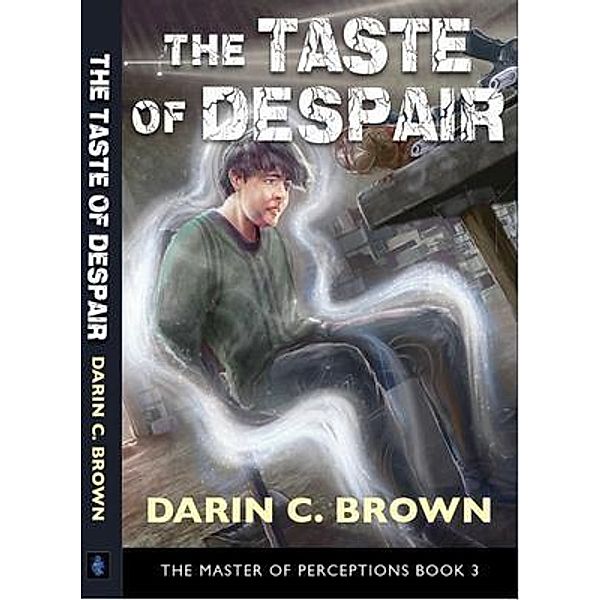 The Taste of Despair, The Master of Perceptions, Book 3 / Darin C Brown, Darin C Brown