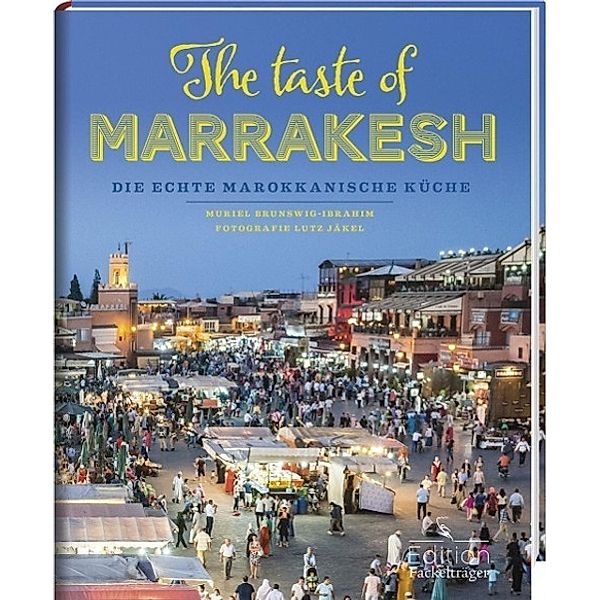 The taste of Marrakesh, Muriel Brunswig-Ibrahim