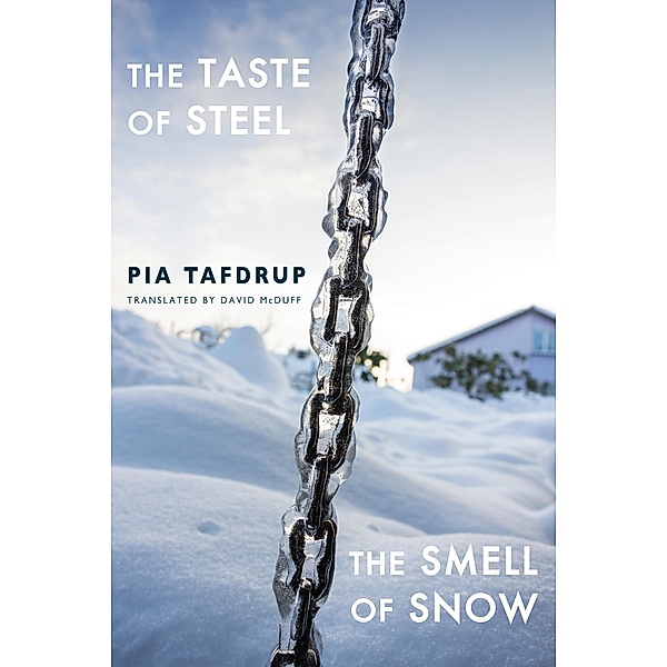 The Taste of Steel . The Smell of Snow, Pia Tafdrup