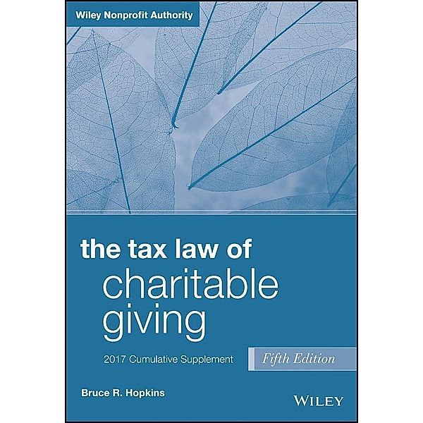 The Tax Law of Charitable Giving, 2017 Supplement, Bruce R. Hopkins