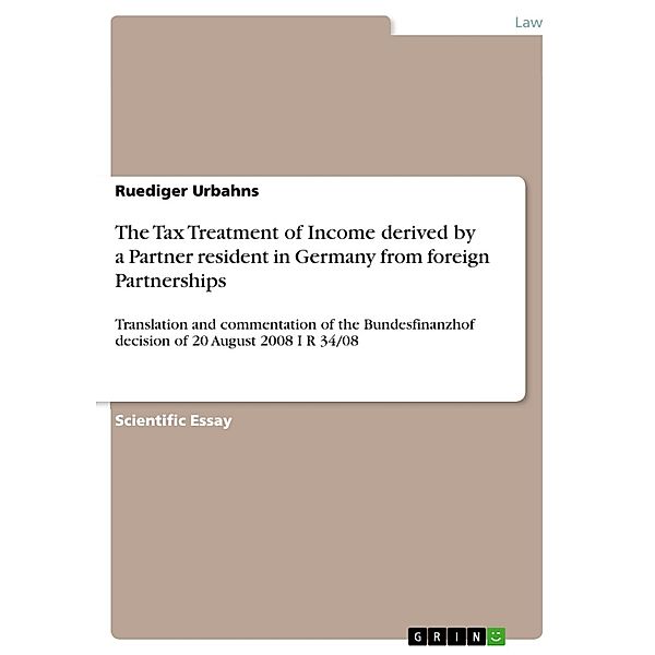 The Tax Treatment of Income derived by a Partner resident in Germany from foreign Partnerships, Ruediger Urbahns