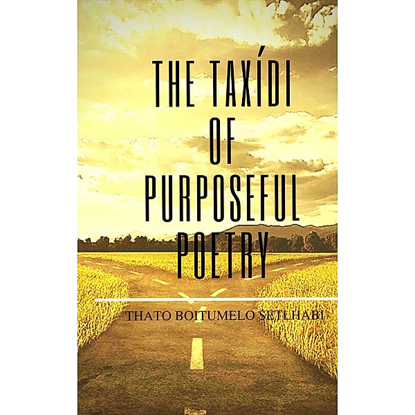 The Taxídi Of  Purposeful Poetry, Thato Boitumelo Setlhabi