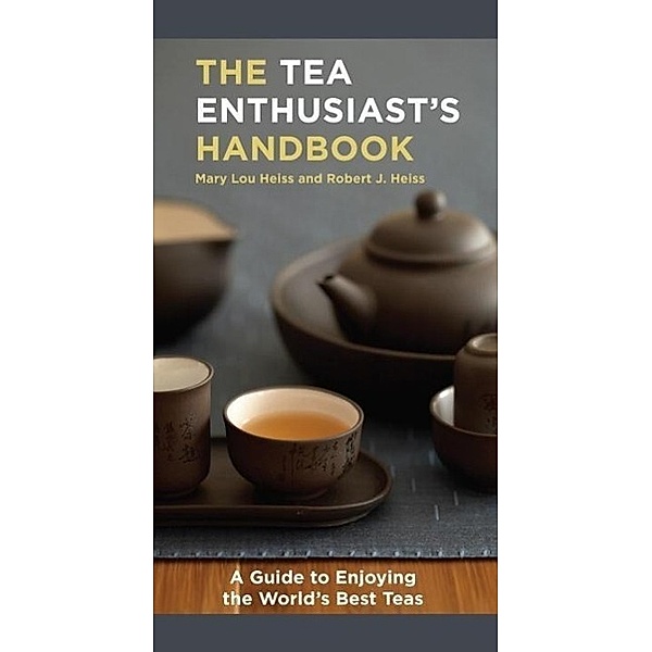 The Tea Enthusiast's Handbook, Mary Lou Heiss, Robert J. Heiss