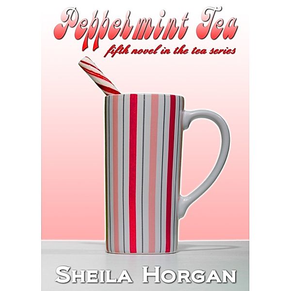 The Tea Series: Peppermint Tea, Sheila Horgan