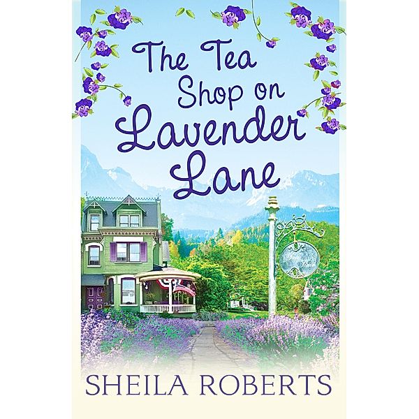 The Tea Shop on Lavender Lane / Life in Icicle Falls Bd.5, Sheila Roberts