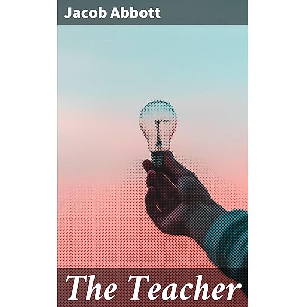 The Teacher, Jacob Abbott