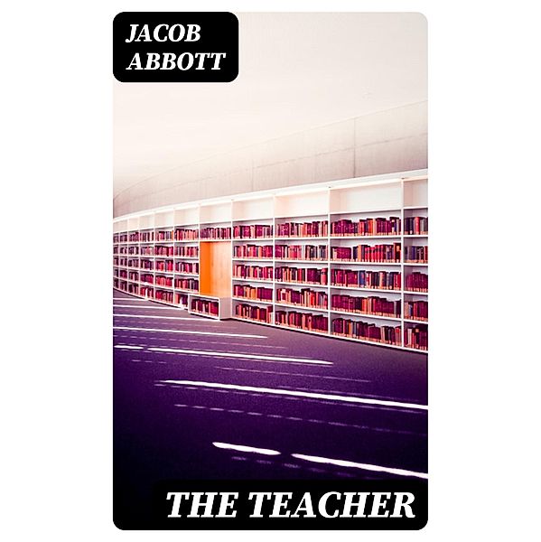 The Teacher, Jacob Abbott