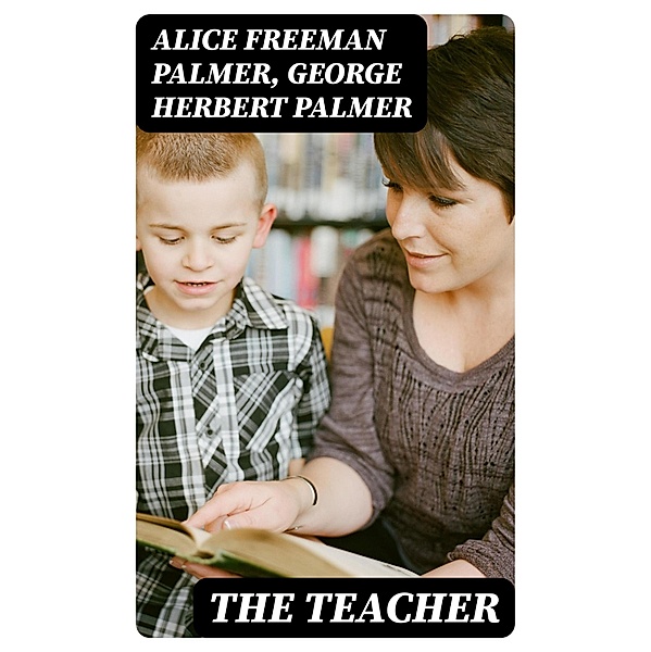 The Teacher, Alice Freeman Palmer, George Herbert Palmer