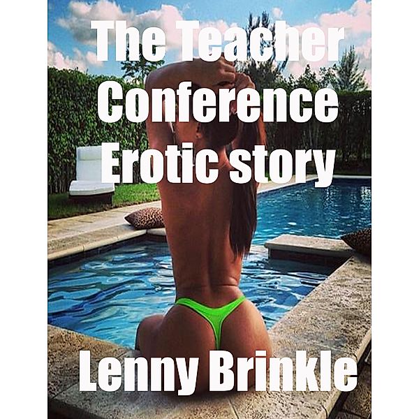 The Teacher Conference Erotic Story, Lenny Brinkle