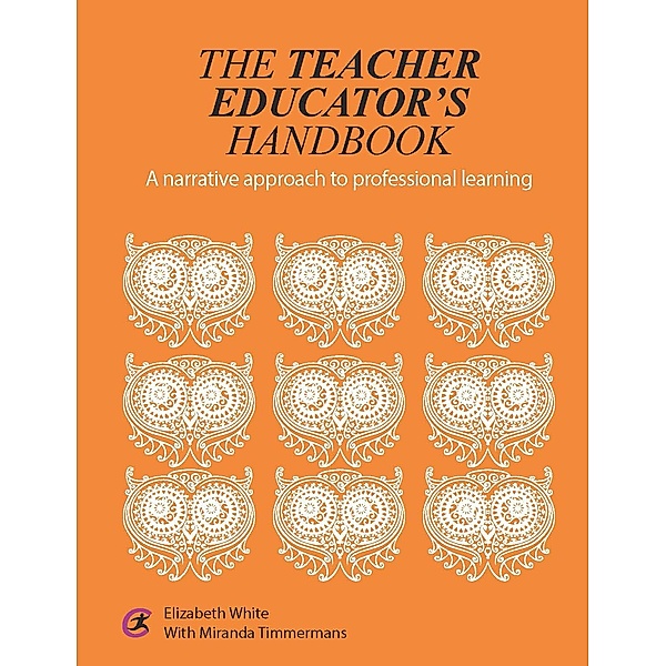 The Teacher Educator's Handbook / Critical Guides for Teacher Educators, Elizabeth White
