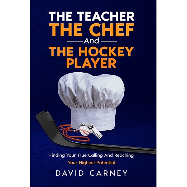 The Teacher, The Chef, and The Hockey Player, David Carney