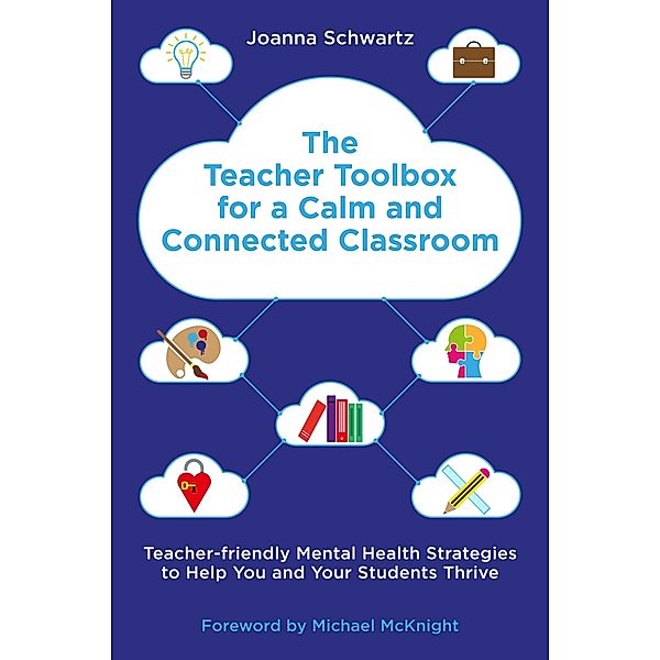The Teacher Toolbox for a Calm and Connected Classroom, Joanna Schwartz