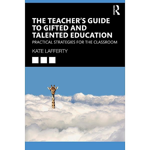 The Teacher's Guide to Gifted and Talented Education, Kate Lafferty