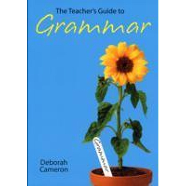 The Teacher's Guide to Grammar, Deborah Cameron