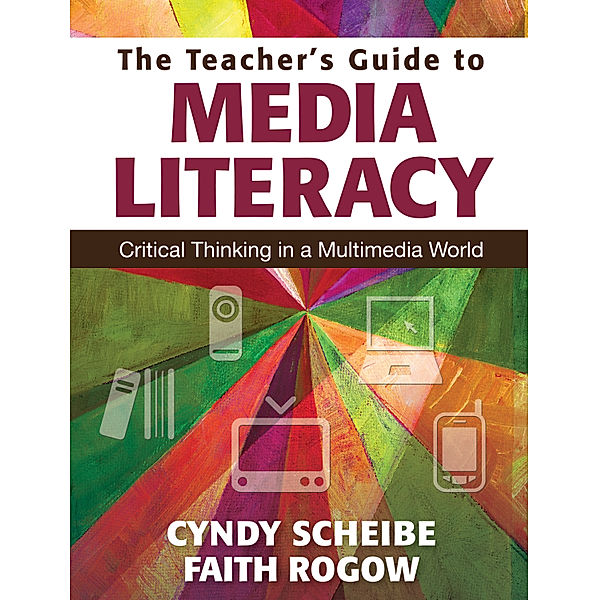 The Teacher’s Guide to Media Literacy, Faith Rogow, Cynthia L. Scheibe